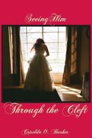 Seeing Him Through the Cleft 149123878X Book Cover