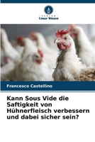 Kann Sous Vide die Saftigkeit von Hühnerfleisch verbessern und dabei sicher sein? (German Edition) 6203896241 Book Cover