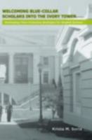 Welcoming Blue-Collar Scholars Into the Ivory Tower: Developing Class-Conscious Strategies for Student Success 1889271969 Book Cover