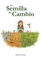 La Semilla del Cambio (Spanish Edition) B0F7Y6HBYN Book Cover