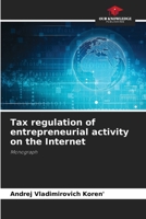 Tax regulation of entrepreneurial activity on the Internet: Monograph 6205664259 Book Cover