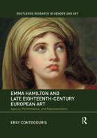 Emma Hamilton and Late Eighteenth-Century European Art: Agency, Performance, and Representation 0367516063 Book Cover