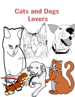 Cats and Dogs Lovers: 100 photos for coloring ; The coloring book is great for making a daily plan; It is the best time management tool to help you get organized B08T6243L3 Book Cover