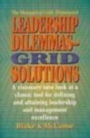 Leadership Dilemmas-Grid Solutions (Blake/Mouton Grid Management and Organization Development Series) 0872014886 Book Cover