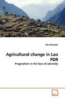 Agricultural change in Lao PDR: Pragmatism in the face of adversity 3639142535 Book Cover