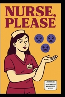 Nurse, Please!: 101+ Nursing Jokes B0FQJMT4XD Book Cover