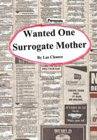 Wanted One Surrogate Mother 1477262814 Book Cover