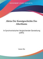 Abriss Der Kunstgeschichte Des Alterthums: In Synchronistischer Vergleichender Darstellung (1895) 1248102835 Book Cover