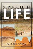 Struggle in Life: Challenging, Inspiring & Enduring 1479723797 Book Cover