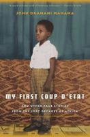 My First Coup d'Etat: And Other True Stories from the Lost Decades of Africa 1608198596 Book Cover
