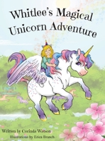 Whitlee's Magical Unicorn Adventure (1) 1733612130 Book Cover