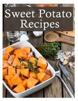 Sweet Potato Recipes: The Ultimate Recipe Guide 1494484021 Book Cover