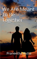 We Are Meant To Be Together 1685549985 Book Cover
