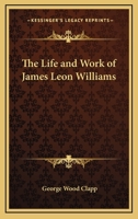 The life and work of James Leon Williams 116279576X Book Cover