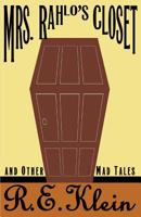 Mrs. Rahlo's Closet and Other Mad Tales 0759550166 Book Cover