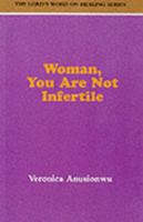 Woman, You Are Not Infertile 0953269809 Book Cover