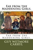 Far From The Maddening Girls 1540803546 Book Cover