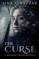 The Curse: A Roxanne Fosch Novella 1034827200 Book Cover