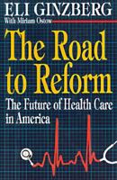 The Road to Reform: The Future of Health Care in America 0029117151 Book Cover