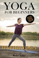 Yoga For Beginners: Hatha Yoga: The Complete Guide to Master Hatha Yoga; Benefits, Essentials, Asanas (with Pictures), Hatha Meditation, Common Mistakes, FAQs, and Common Myths B08L8D97QF Book Cover