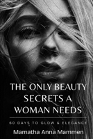 The Only Beauty Secrets A Woman Needs B0GZ8PTQ38 Book Cover