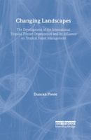 Changing Landscapes: The Development of the International Tropical Timber Organization and Its Influence on Tropical Forest Management 1853839906 Book Cover