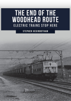 The Woodhead Route: A History 144569042X Book Cover