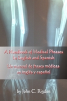 A Handbook of Medical Phrases In English and Spanish 1686600496 Book Cover