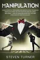 Manipulation: Highly Effective Persuasion and Manipulation Techniques People of Power Use for Deception and Influence, Including 7 Laws of Human Behavior, NLP Tips, and Strategies of Dark Psychology 1091102147 Book Cover