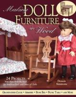 Making Doll Furniture in Wood: 24 Projects and Plans Perfectly Sized for American Girl and Other 18" Dolls 1565232003 Book Cover