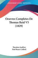 Oeuvres Completes De Thomas Reid V5 (1829) 1160765979 Book Cover
