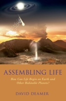 Assembling Life: How Can Life Begin on Earth and Other Habitable Planets? 0190646381 Book Cover