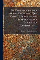 De Chronographo Arabe Anonymo Qui Codice Berolinensi Sprengeriano Tricesimo Continetur... 1247030431 Book Cover