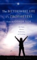 The Bittersweet Life of a Prophetess from the Other Side 1607910462 Book Cover