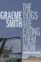 The Dogs Are Eating Them Now: Our War in Afghanistan 1619024799 Book Cover