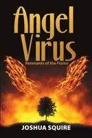 Angel Virus Remnants of the Flame 1483495892 Book Cover