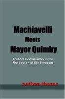 Machiavelli Meets Mayor Quimby: Political Commentary in the First Season of the Simpsons 1411678273 Book Cover