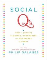 Social Q's: How to Survive the Quirks, Quandaries and Quagmires of Today 145160579X Book Cover