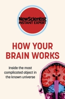 How Your Brain Works: Inside the most complicated object in the known universe 1857886674 Book Cover