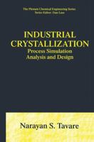 Industrial Crystallization: Process Simulation Analysis and Design 0306448610 Book Cover