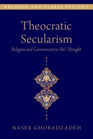 Theocratic Secularism: Religion and Government in Shi'i Thought 0197606792 Book Cover