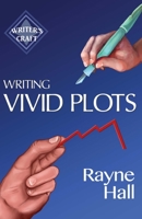Writing Vivid Plots: Professional Techniques for Fiction Authors 1537740229 Book Cover