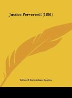 Justice Perverted! 0526527196 Book Cover