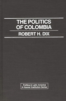 Politics of Colombia (Politics in Latin America) 0275923150 Book Cover