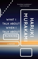 What I Talk about When I Talk about Running [Hashiru koto ni tsuite kataru toki ni boku no kataru koto] 0307473392 Book Cover