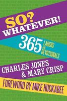 So? Whatever!: 365 Laughs and Devotionals 1615071768 Book Cover
