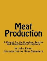 Meat Production: A Manual for the Breeding, Rearing and Slaughtering of Livestock 1977557767 Book Cover