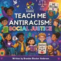 Teach Me Antiracism: Social Justice (Teach Me Antiracism Book Series) B0H8812VT6 Book Cover