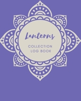 Lanterns Collection log book: Keep Track Your Collectables ( 60 Sections For Management Your Personal Collection ) - 125 Pages, 8x10 Inches, Paperback 1657655784 Book Cover