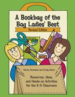 A Bookbag of the Bag Ladies' Best: Resources, Ideas, and Hands-On Activities for the K-5 Classroom 1496608364 Book Cover